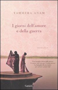 I giorni dell'amore e della guerra - Tahmima Anam - copertina