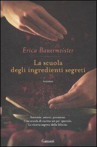 La scuola degli ingredienti segreti - Erica Bauermeister - copertina