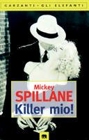 Killer mio! - Mickey Spillane - copertina