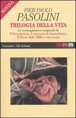 Trilogia della vita: Le sceneggiature originali de Il Decameron-I racconti di Canterbury-Il fiore delle Mille e una notte