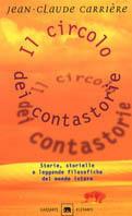 Il circolo dei contastorie. Storie, storielle e leggende filosofiche del mondo intero - Jean-Claude Carrière - copertina