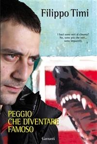 Peggio che diventare famoso - Filippo Timi - copertina