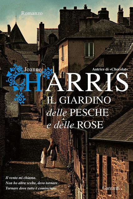 Il giardino delle pesche e delle rose - Joanne Harris - Libro - Garzanti -  Narratori moderni | IBS