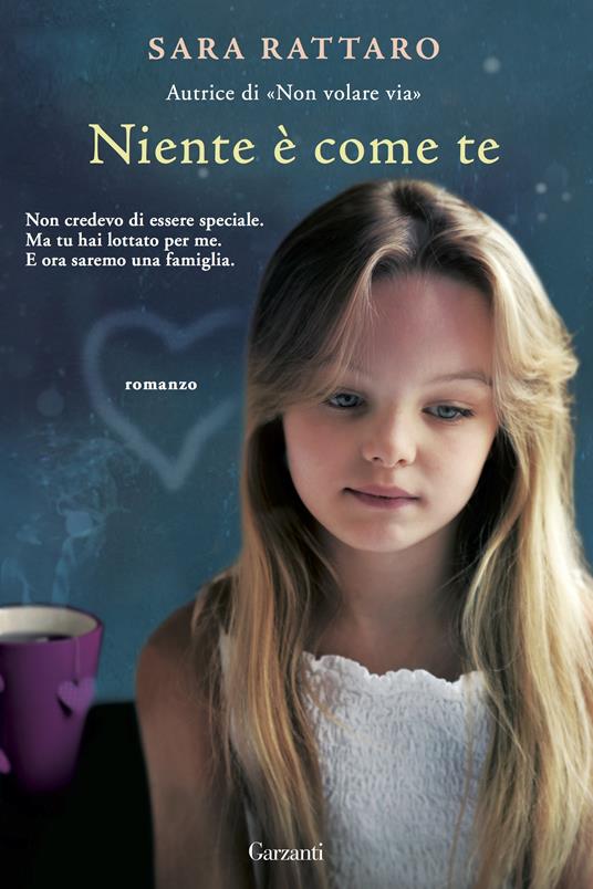 Niente è come te - Sara Rattaro - copertina