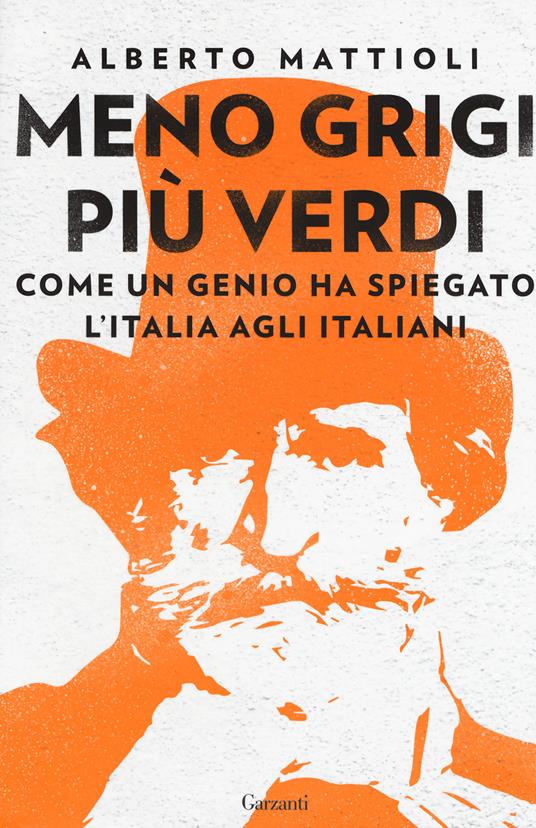 Meno grigi più Verdi. Come un genio ha spiegato l’Italia agli italiani - Alberto Mattioli - copertina