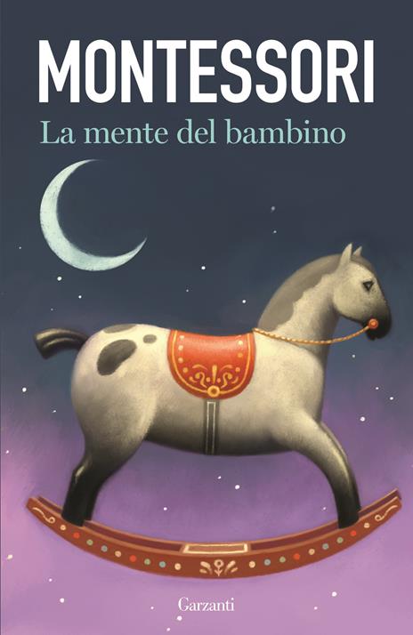 La mente del bambino. Mente assorbente - Maria Montessori - 2