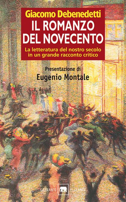 Il romanzo del Novecento. La letteratura del Novecento in un grande racconto critico - Giacomo Debenedetti - copertina