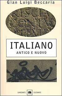 Italiano. Antico e Nuovo - Gian Luigi Beccaria - copertina