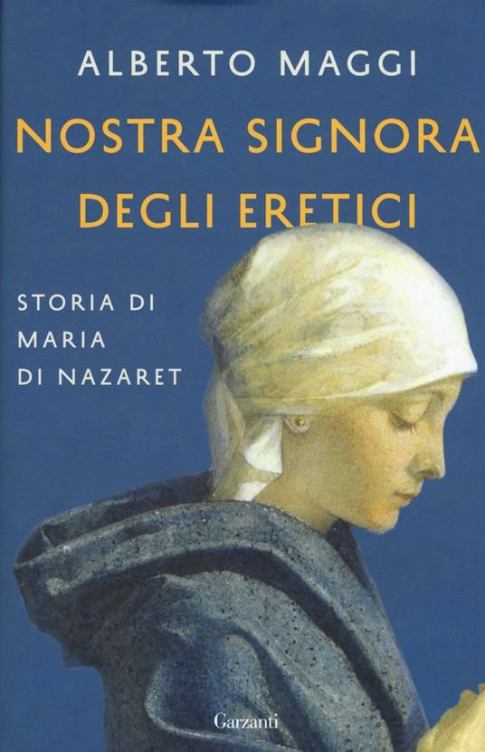 Nostra Signora degli eretici. Storia di Maria di Nazaret - Alberto Maggi - copertina