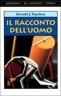 Il racconto dell'uomo - Arnold J. Toynbee - copertina