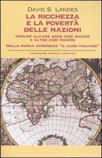 La ricchezza e la povertà delle nazioni. Perché alcune sono così ricche e altre così povere - David S. Landes - copertina