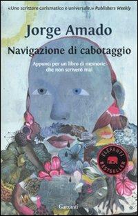 Navigazione di cabotaggio. Appunti per un libro di memorie che non scriverò mai - Jorge Amado - copertina