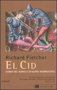 El Cid. Storia del nobile cavaliere Rodrigo Diaz - Richard Fletcher - copertina