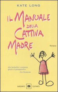 Il manuale della cattiva madre - Kate Long - copertina