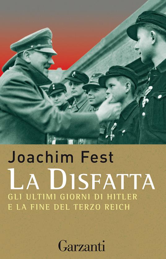 La disfatta. Gli ultimi giorni di Hitler e la fine del Terzo Reich - Joachim C. Fest - copertina