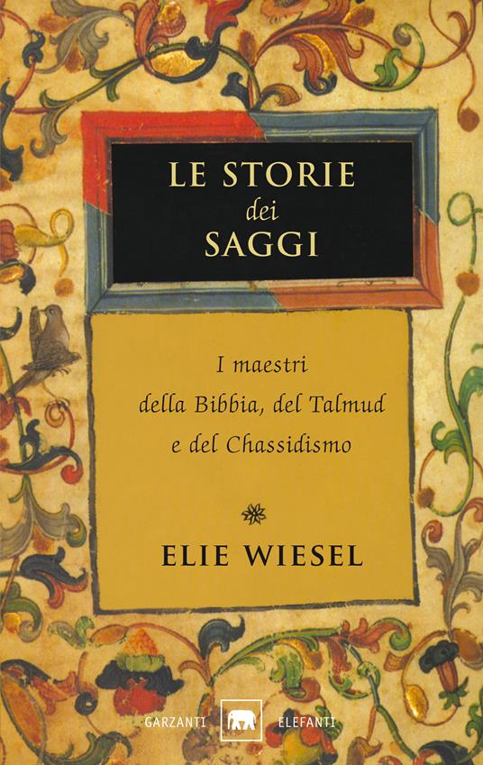 Le storie dei saggi. I maestri della Bibbia, del Talmud e del Chassidismo - Elie Wiesel - copertina