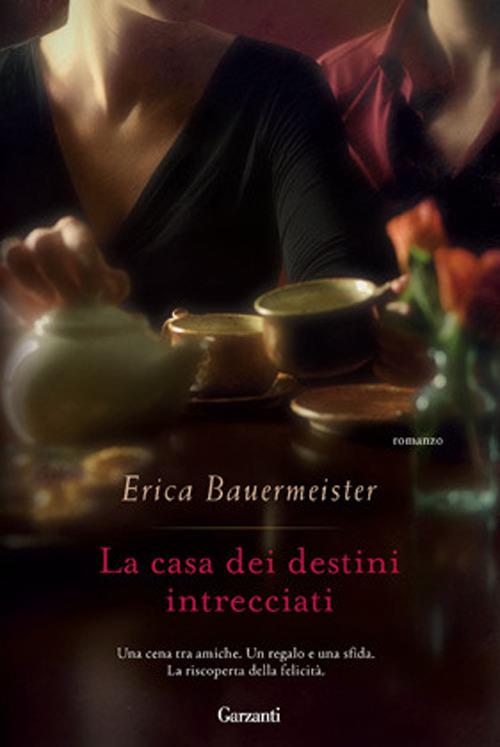 La casa dei destini intrecciati - Erica Bauermeister - copertina
