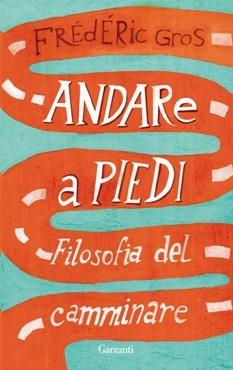 Andare a piedi. Filosofia del camminare - Frédéric Gros - copertina