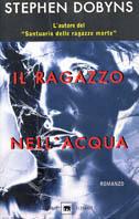 Il ragazzo nell'acqua - Stephen Dobyns - copertina