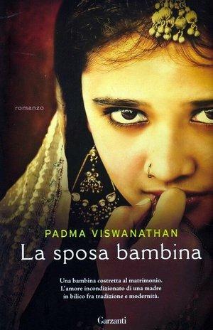 La sposa bambina - Padma Viswanathan - Libro - Garzanti - Narratori moderni  | IBS