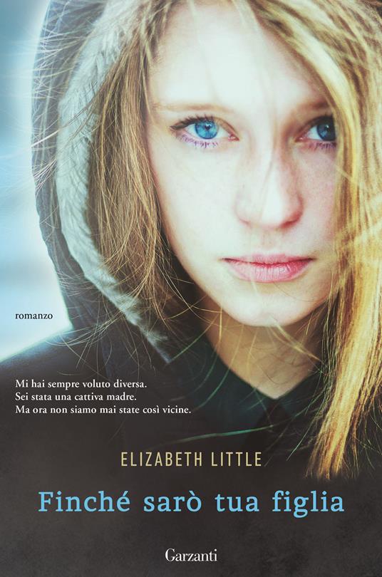 Finché sarò tua figlia - Elizabeth Little - copertina