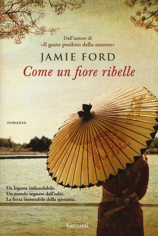 Come un fiore ribelle - Jamie Ford - copertina