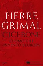 Cicerone. L'uomo che inventò l'Europa