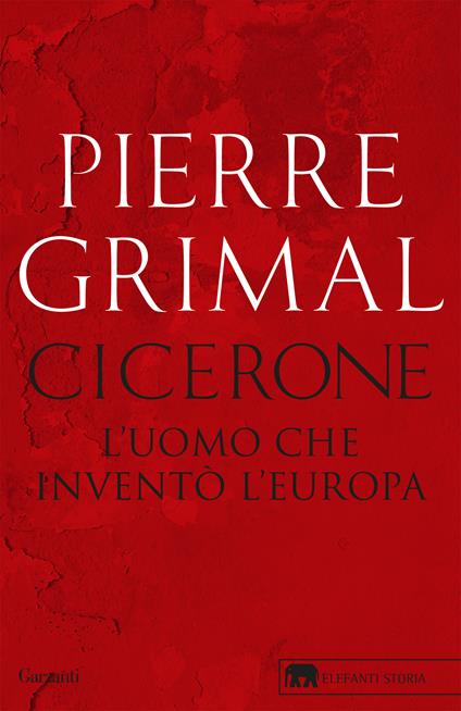 Cicerone. L'uomo che inventò l'Europa - Pierre Grimal - copertina