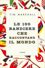 Le 100 bandiere che raccontano il mondo