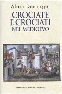 Crociate e crociati nel Medioevo - Alain Demurger - copertina