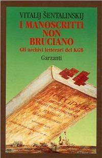 I manoscritti non bruciano. Gli archivi letterari del KGB - Vitalij Sentalinskij - copertina