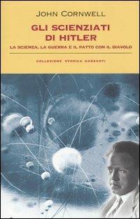 Gli scienziati di Hitler. La scienza, la guerra e il patto con il diavolo - John Cornwell - copertina