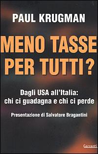 Meno tasse per tutti? Dagli USA all'Italia: chi ci guadagna e chi ci perde - Paul R. Krugman - copertina