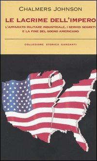 Le lacrime dell'impero. L'apparato militare industriale, i servizi segreti e la fine del sogno americano - Chalmers Johnson - 4