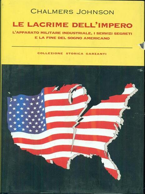 Le lacrime dell'impero. L'apparato militare industriale, i servizi segreti e la fine del sogno americano - Chalmers Johnson - copertina