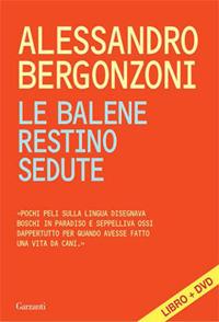 Le balene restino sedute. Con DVD - Alessandro Bergonzoni - Libro -  Garzanti - Narratori moderni | IBS