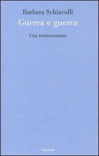 Guerra e guerra. Una testimonianza - Barbara Schiavulli - copertina