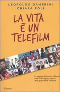 Image of La vita è un telefilm. La saggezza del nuovo millennio nelle 2020 migliori battute delle grandi serie televisive