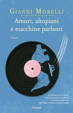 Amori, altopiani e macchine parlanti - Gianni Morelli - 3