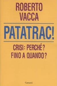 Patatrac! Crisi: perché? Fino a quando? - Roberto Vacca - copertina