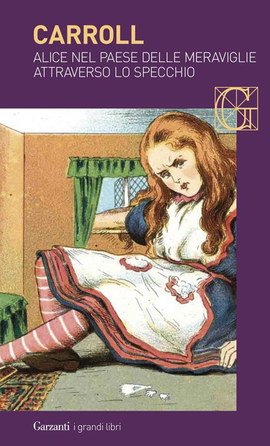 Alice nel paese delle meraviglie-Attraverso lo specchio - Lewis Carroll -  Libro - Garzanti - I grandi libri