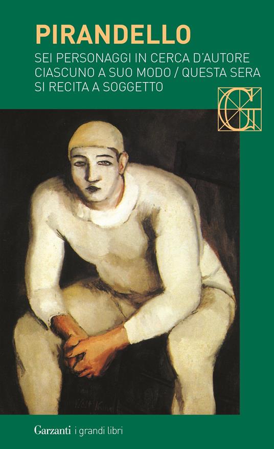 Sei personaggi in cerca d'autore-Ciascuno a suo modo-Questa sera si recita a soggetto - Luigi Pirandello - copertina