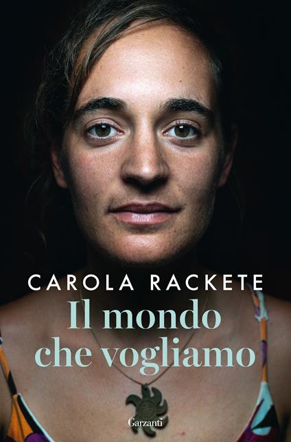 Il mondo che vogliamo - Carola Rackete,Anne Weiss - copertina