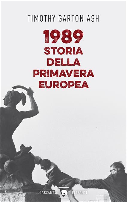 1989. Storia della primavera europea - Timothy Garton Ash,Emilia Benghi,Marco Papi - ebook