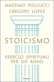 Stoicismo. Esercizi spirituali per un anno