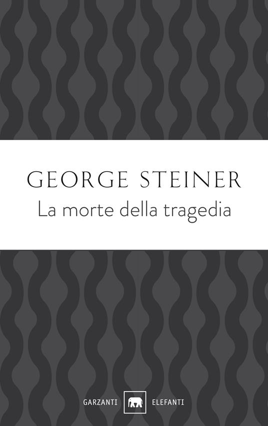 La morte della tragedia - George Steiner - copertina