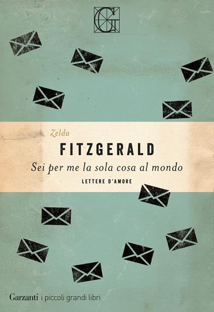 Sei per me la sola cosa al mondo. Lettere d'amore - Zelda Fitzgerald,Caterina Beghini - ebook