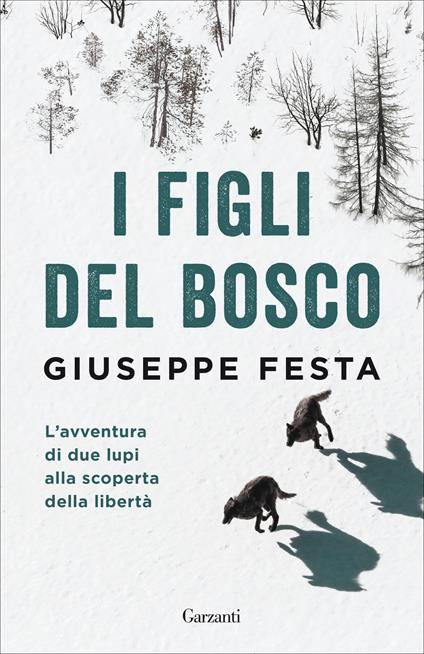 I figli del bosco. L'avventura di due lupi alla scoperta della libertà - Giuseppe Festa - copertina