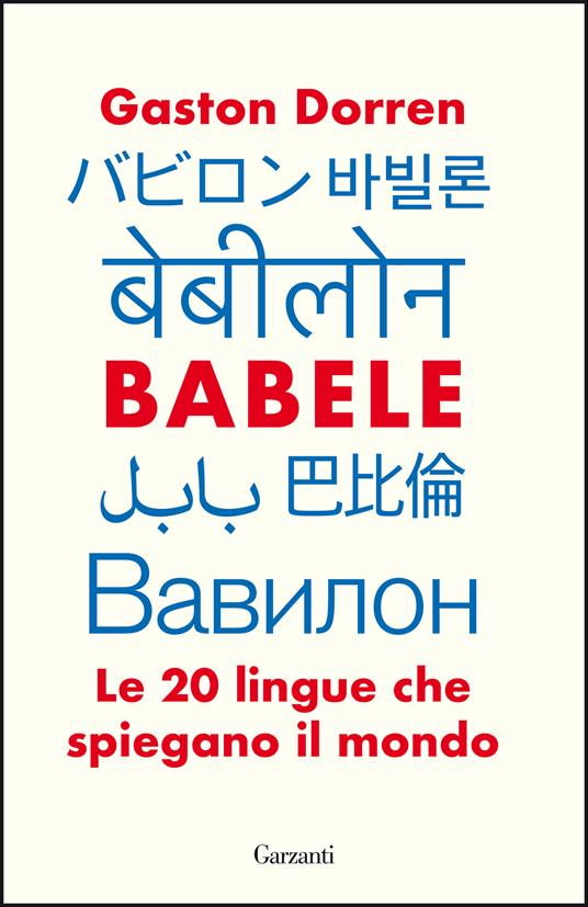 Babele. Le 20 lingue che spiegano il mondo - Gaston Dorren - copertina