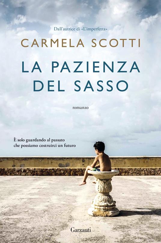La pazienza del sasso - Carmela Scotti - Libro - Garzanti - Narratori  moderni | IBS